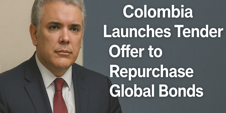 Colombia Launches Tender Offer to Repurchase Global Bonds