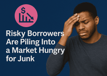 Risky Borrowers Are Piling Into a Market Hungry for Junk