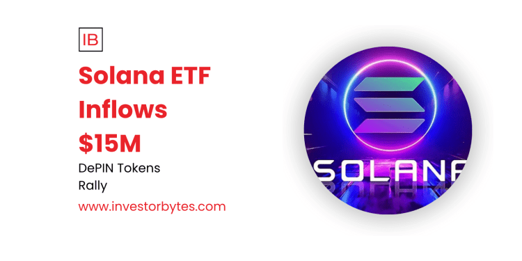 Solana ETF Inflows $15M