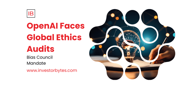 OpenAI Faces Global Ethics Audits