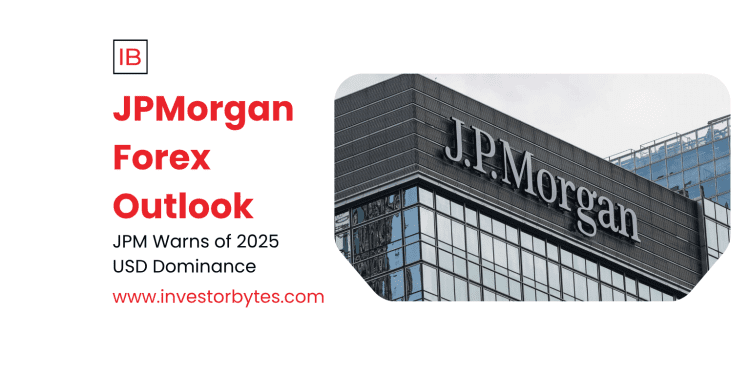 JPMorgan Forex Outlook: Dollar Bullishness Dominates 2025 Projections Amid Policy Shifts