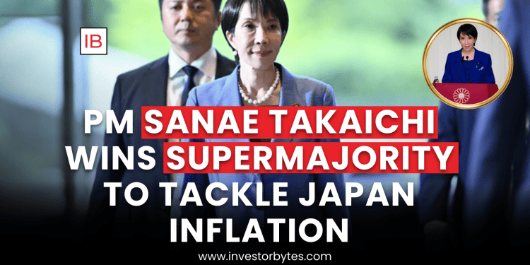 PM Sanae Takaichi Wins Supermajority to Tackle Japan Inflation
