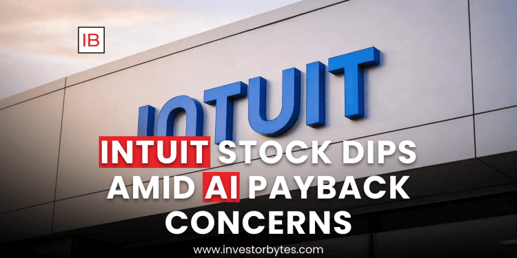 Intuit Stock Dips Amid AI Payback Concerns