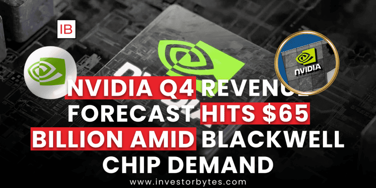 Nvidia Q4 Revenue Forecast Hits $65 Billion Amid Blackwell Chip Demand