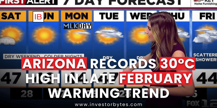 Arizona Records 30°C High in Late February Warming Trend