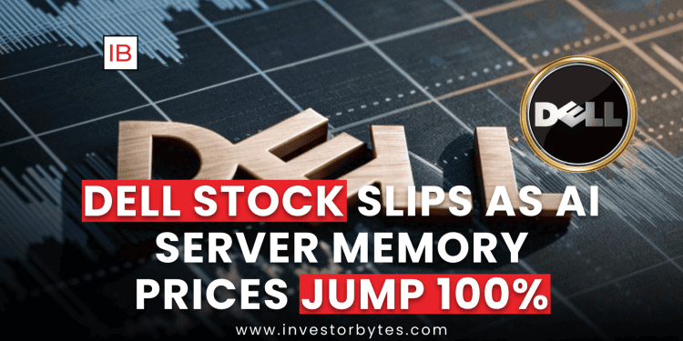 Dell Stock Slips as AI Server Memory Prices Jump 100%