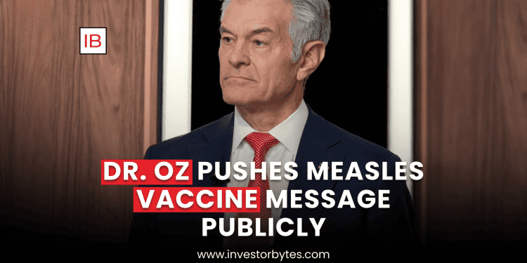 Dr. Oz Pushes Measles Vaccine Message Publicly