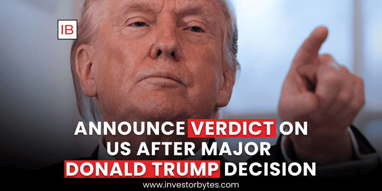 Announce Verdict on US after Major Donald Trump Decision