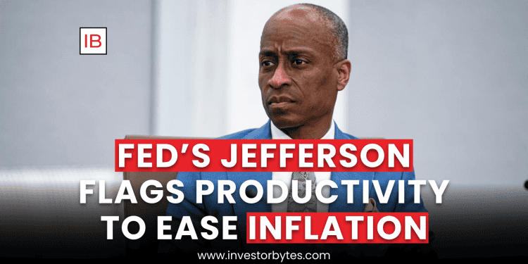 Fed’s Jefferson Flags Productivity to Ease Inflation