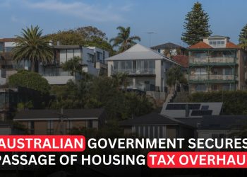 Australian Government Passes Major Housing Tax Overhaul in Push for Affordable Homes