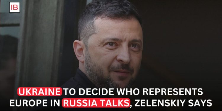 Zelensky Says Ukraine Will Decide Who Speaks for Europe in Future Russia Talks
