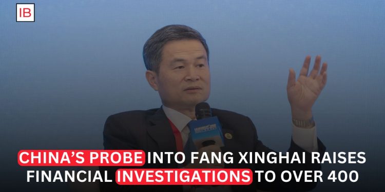 China's Probe Into Fang Xinghai Pushes Financial Discipline Cases Past 400