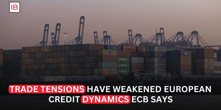 ECB Warns Trade Tensions Are Weakening European Credit Conditions