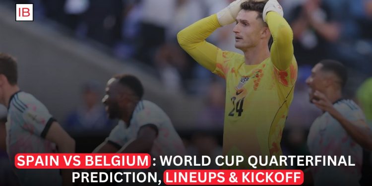 Spain and Belgium Set for High-Stakes World Cup Quarterfinal Clash