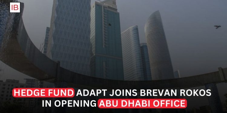 Hedge Fund Adapt Joins Brevan, Rokos in Opening Abu Dhabi Office